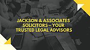 Jackson and Associates Solicitors Your Trusted Legal Advisors