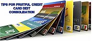 5 Tips for Fruitful Credit Card Debt Consolidation