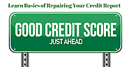 Learn Basics of Repairing Your Credit Report