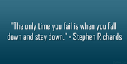 The only time you fail is when you fall down and stay down