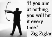 If you aim at nothing, you will hit it every time