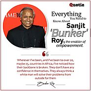 Everything you need to know about Sanjit ‘Bunker’ Roy, the enabler of empowerment.