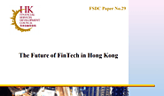 The Future of Fintech in Hong Kong: the FSDC's fintech hub business plan