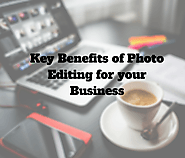 Key Benefits of Photo Editing for your Business