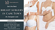 Get the complete breast surgery in Cape Town.