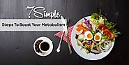 7 Simple Steps To Boost Your Metabolism