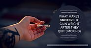 What makes smokers to gain weight after they quit smoking?