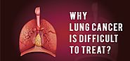 Why Lung Cancer is Difficult to Treat?