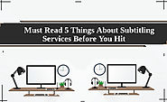 Must Read 5 Things About Subtitling Services Before You Hit