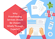 Why Proofreading Services Should Be Chosen Wisely Through Experts?