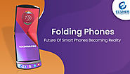 Folding Phones: Future Of SmartPhones Becoming Reality