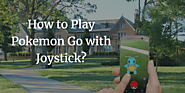 How to Play Pokemon Go with Android Pokemon Go Joystick?