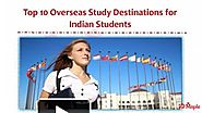 Top 10 Overseas Study Destinations for Indian Students