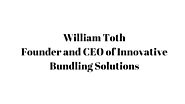 William Toth: Founder and CEO of Innovative Bundling Solutions - William Toth