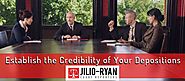 How to Establish the Credibility of Your Depositions | Jilio-Ryan