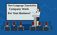 How Language Translation Company Work For Your Business?