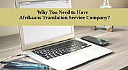 Why You Need to Have Afrikaans Translation Service Company?