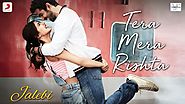 Tera Mera Rishta Latest Song Lyrics - Jalebi - In Desi Life