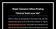 Major Concerns When Finding “Clinical Trials near Me”