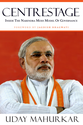 Centrestage: Inside the Narendra Modi model of governance