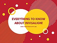 Everything to Know About Invisalign