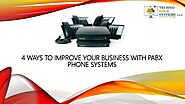 What are the 4 ways to Improve your Business with PABX Phone Systems?