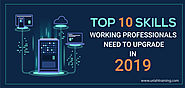Top 10 Skills Working Professionals Need to Upgrade in 2019