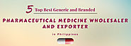 Top 5 Best Generic and Branded Pharmaceutical Medicine Wholesaler and Exporter in Philippines