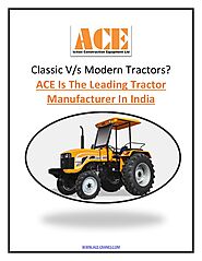 Classic vs Modern Tractors? ACE is the Leading Tractor Manufacturer in India