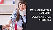 Why You Need A Workers’ Compensation Attorney