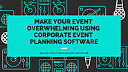 Make Your Event Overwhelming Using Corporate Event Planning Software - Zongo