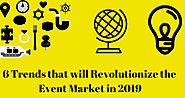 6 Trends that will Revolutionize the Event Market in 2019