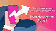 How to Increase your Event Adoption Rate using Event Management Apps?