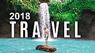 Top 7 INCREDIBLE Travel Destinations of 2018 | Where to Travel This Year!