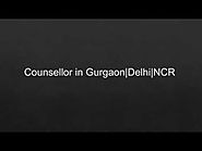 Counsellor in Gurgaon, Delhi and NCR