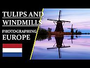 Landscape Photography in The Netherlands - Tulips and Windmills, Zaanse Schans, Kinderdijk