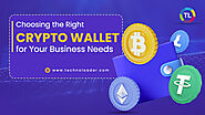 Choosing the Right Crypto Wallet for Your Business Needs