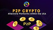 Top 8 P2P Crypto Alternate Platforms within the USA