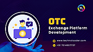 OTC Exchange Platform Development: Benefits and Key Uses