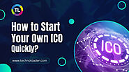 How to Start Your Own ICO Quickly? -