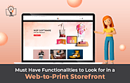 Must Have Functionalities to Look for in a Web-to-Print Storefront