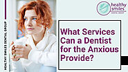What Services Can a Dentist Provide for the Anxious?