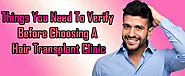 Things You Need To Verify Before Choosing A Hair Transplant Clinic | Med Advisors