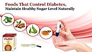 Foods to Maintain Healthy Sugar Level, Natural Diabetes Control Pills