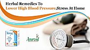 How to Lower High Blood Pressure, Stress at Home with Herbal Remedies?