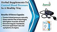 Herbal Supplements to Reduce Blood Pressure, Control Hypertension in Healthy Way