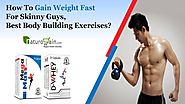How to Gain Weight Fast for Skinny Guys, Best Body Building Exercises?