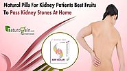 Natural Pills for Kidney Patients Best Fruits to Pass Kidney Stones at Home