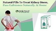 Natural Pills to Treat Kidney Stone, Pass Gallstones Naturally at Home