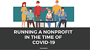 Running A Nonprofit In The Time of COVID-19 | Tips and Resources